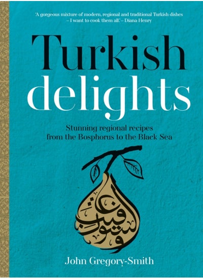 اشتري Turkish Delights : Stunning regional recipes from the Bosphorus to the Black Sea في الامارات