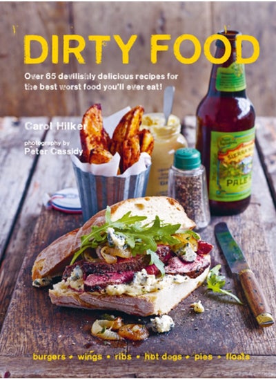 اشتري Dirty Food : 65 Deliciously Lip-Smacking Foods That Make You Crave More, from Sticky Wings and Ribs to Tasty Burgers, Fries and Pies في السعودية