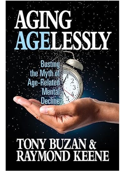 اشتري Aging Agelessly Busting The Myth Of Agerelated Mental Decline By Buzan, Tony - Keen, Raymond Paperback في الامارات