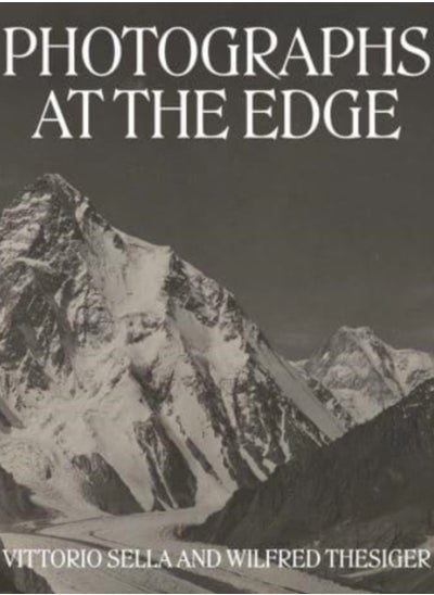 اشتري Photographs at the Edge - Vittorio Sella and Wilfred Thesiger في السعودية