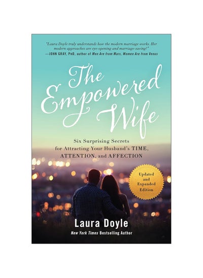 Buy The Empowered Wife, Updated and Expanded Edition: Six Surprising Secrets for Attracting Your Husband's Time, Attention, and Affect ion Paperback in UAE