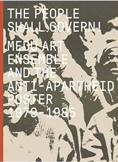 Buy The People Shall Govern! : Medu Art Ensemble and the Anti-Apartheid Poster, 1979-1985 in Saudi Arabia