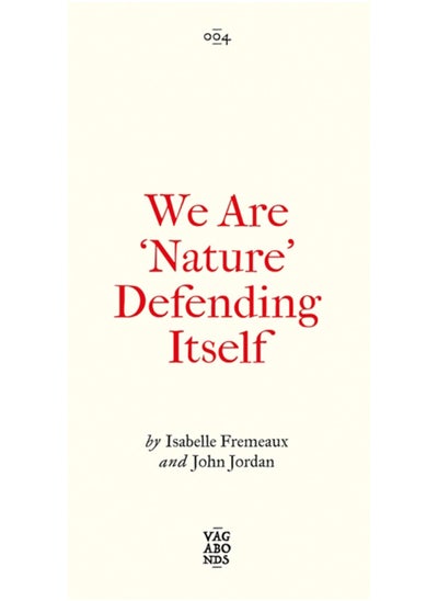 اشتري We Are 'Nature' Defending Itself : Entangling Art, Activism and Autonomous Zones في الامارات