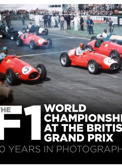 Buy The F1 World Championship at the British Grand Prix : 70 Years in Photographs in UAE