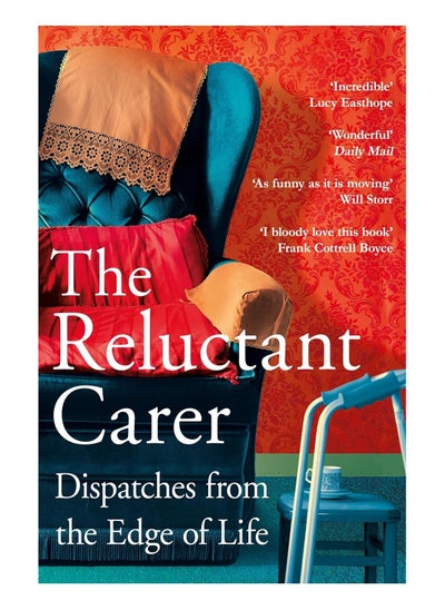 اشتري The Reluctant Carer Dispatches From The Edge Of Life Paperback في الامارات