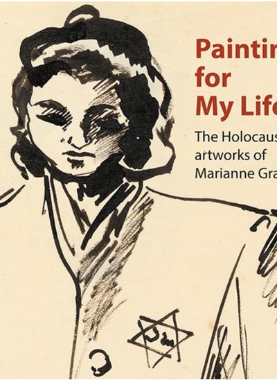 Buy Painting for My Life: The Holocaust artworks of Marianne Grant : The Holocaust artworks of Marianne Grant in Saudi Arabia