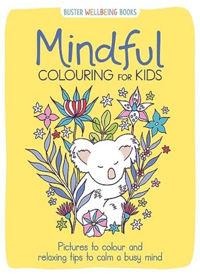 Buy Mindful Colouring For Kids Pictures To Colour And Relaxing Tips To Calm A Busy Mind by Gray, Jane Ryder - Wade, Sarah - Southon, Josephine Paperback in UAE