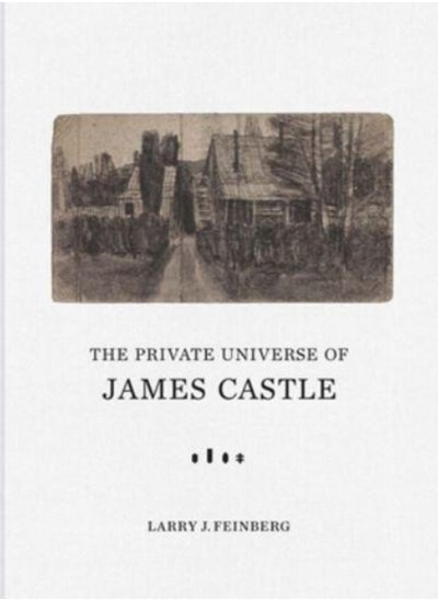 اشتري The Private Universe of James Castle : Drawings from the William Louis-Dreyfus Foundation and the James Castle Collection and Archive في السعودية