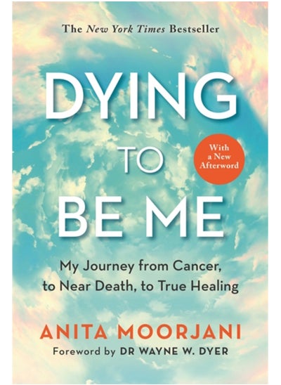 Buy Dying to Be Me : My Journey from Cancer, to Near Death, to True Healing (10th Anniversary Edition) in Saudi Arabia