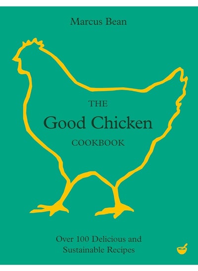 Buy The Good Chicken Cookbook: Over 100 Delicious and Sustainable Recipes in UAE