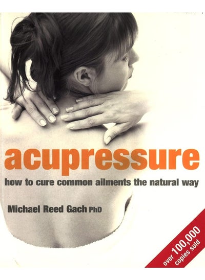 اشتري Acupressure: How to cure common ailments the natural way في الامارات