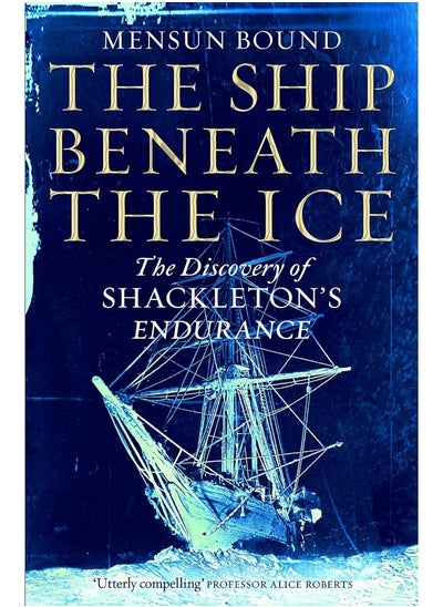 Buy The Ship Beneath the Ice: The Sunday Times Bestseller - The Gripping Story of Finding Shackleton's Endurance in UAE