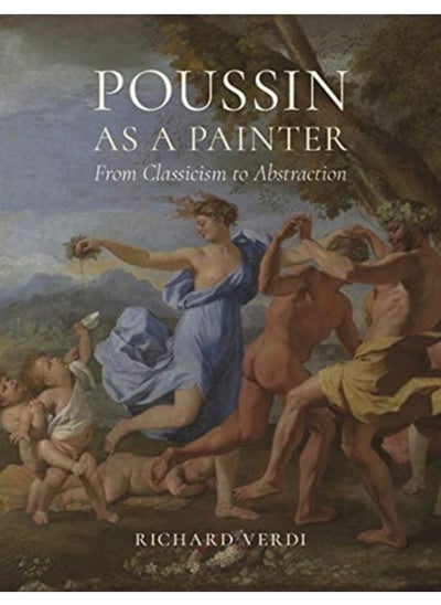 Buy Poussin as a Painter : From Classicism to Abstraction in UAE