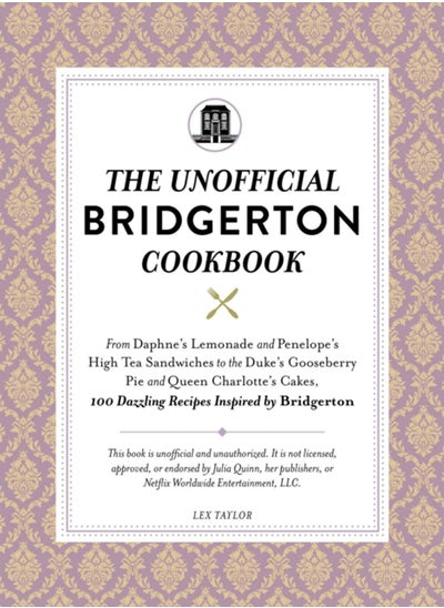 اشتري The Unofficial Bridgerton Cookbook : From The Viscount's Mushroom Miniatures and The Royal Wedding Oysters to Debutante Punch and The Duke's Favorite Gooseberry Pie, 100 Dazzling Recipes Inspired by B في الامارات