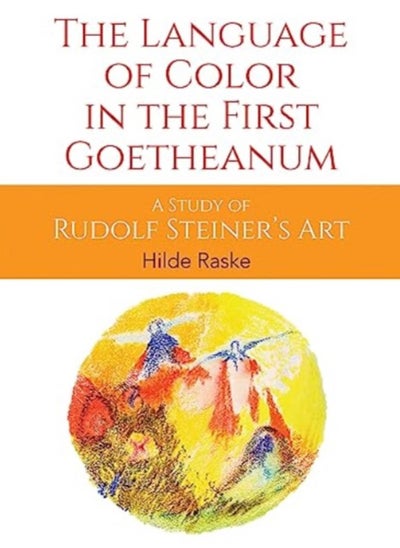 Buy The Language of Color in the First Goetheanum : A Study of Rudolf Steiner's Art in Saudi Arabia