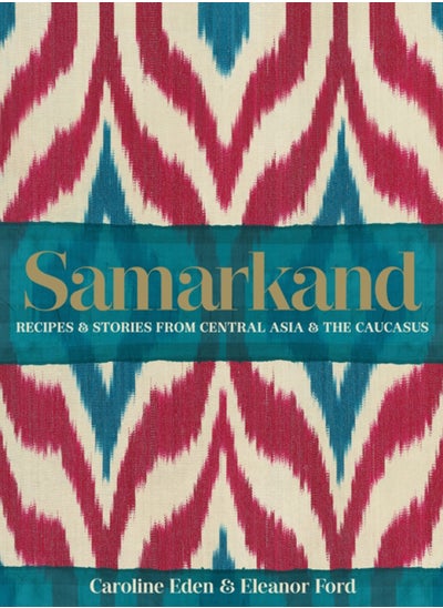 اشتري Samarkand: Recipes and Stories From Central Asia and the Caucasus في السعودية