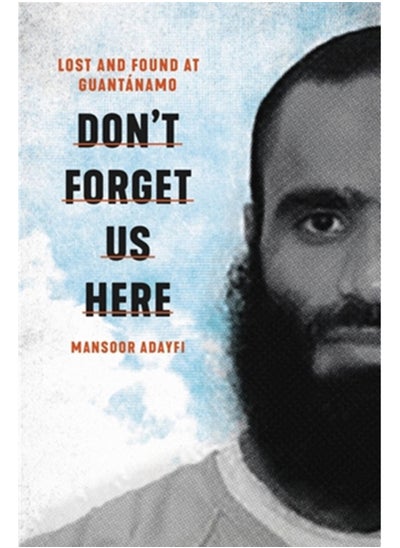 اشتري Don't Forget Us Here : Lost and Found at Guantanamo في السعودية