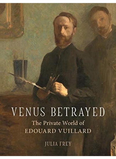 اشتري Venus Betrayed : The Private World of Edouard Vuillard في الامارات