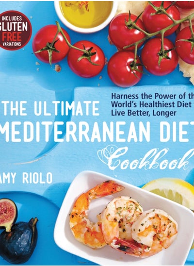 اشتري The Ultimate Mediterranean Diet Cookbook : Harness the Power of the World's Healthiest Diet to Live Better, Longer في السعودية