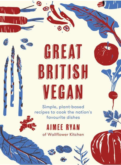 Buy Great British Vegan : Simple, plant-based recipes to cook the nation's favourite dishes in UAE