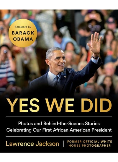 اشتري Yes We Did: Photos and Behind-the-Scenes Stories Celebrating Our First African American President في الامارات