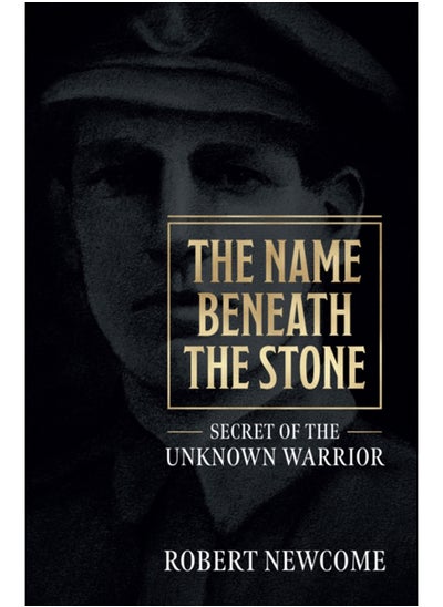 اشتري The Name Beneath The Stone : Secret of the Unknown Warrior في السعودية