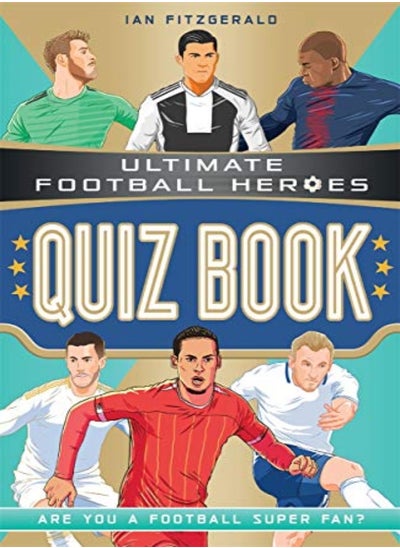 Buy Ultimate Football Heroes Quiz Book (Ultimate Football Heroes - the No. 1 football series) in UAE