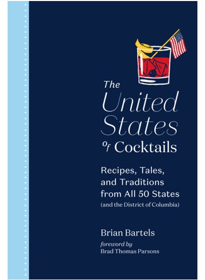 Buy The United States of Cocktails : Recipes, Tales, and Traditions from All 50 States (and the District of Columbia) in UAE