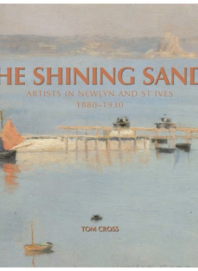 اشتري The Shining Sands : Artists in Newlyn and St Ives, 1880-1930 في السعودية