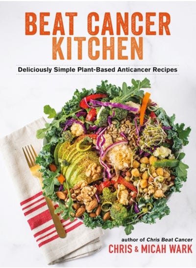 Buy Beat Cancer Kitchen : Deliciously Simple Plant-Based Anticancer Recipes in Saudi Arabia