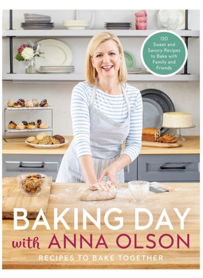 Buy Baking Day With Anna Olson : Recipes to Bake Together: 120 Sweet and Savory Recipes to Bake with Family and Friends in Saudi Arabia