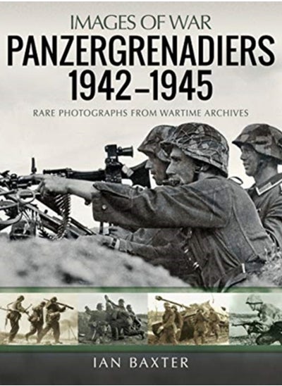 Buy Panzergrenadiers 1942-1945 : Rare Photographs from Wartime Archives in Saudi Arabia