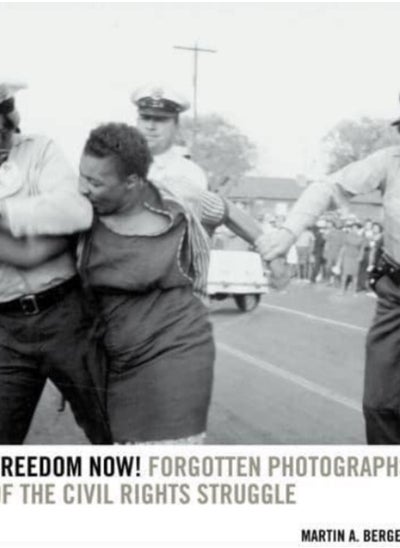 اشتري Freedom Now! : Forgotten Photographs of the Civil Rights Struggle في الامارات