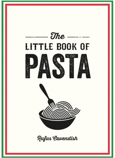 اشتري The Little Book of Pasta : A Pocket Guide to Italy's Favourite Food, Featuring History, Trivia, Recipes and More في السعودية