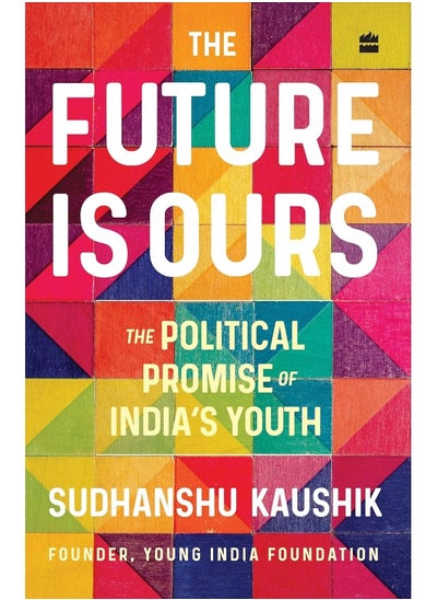 Buy The Future Is Ours: The Political Promise of India's Youth in UAE