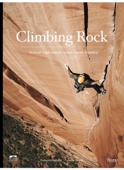 اشتري Climbing Rock : Vertical Explorations Across North Americs في الامارات