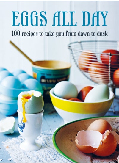 اشتري Eggs All Day : 100 Recipes to Take You from Dawn to Dusk في السعودية