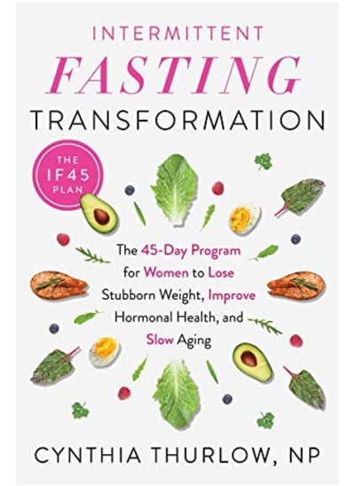 اشتري Intermittent Fasting Transformation The 45Day Program For Women To Lose Stubborn Weight Improve H By Thurlow, Cynthia Paperback في الامارات