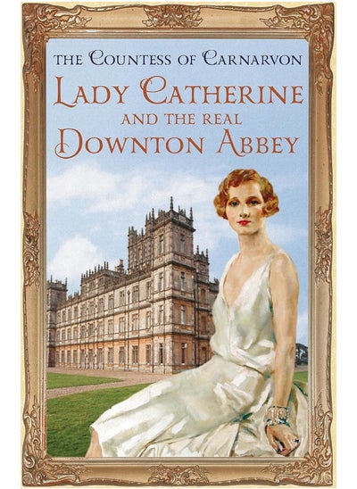 اشتري Lady Catherine and the Real Downton Abbey في الامارات