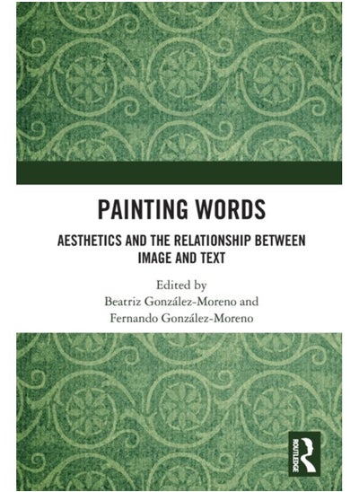 اشتري Painting Words : Aesthetics and the Relationship between Image and Text في الامارات