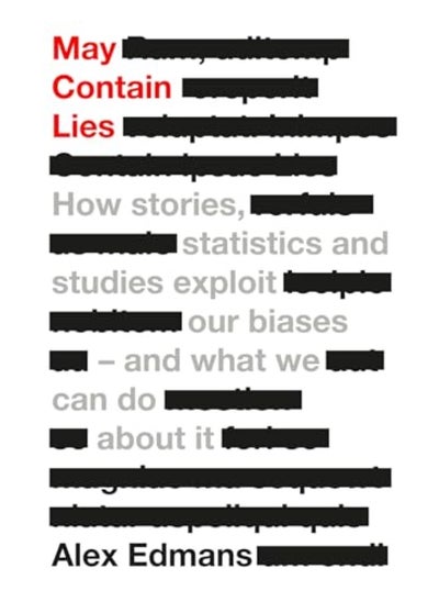 Buy May Contain Lies How Stories Statistics And Studies Exploit Our Biases And What We Can Do About in UAE