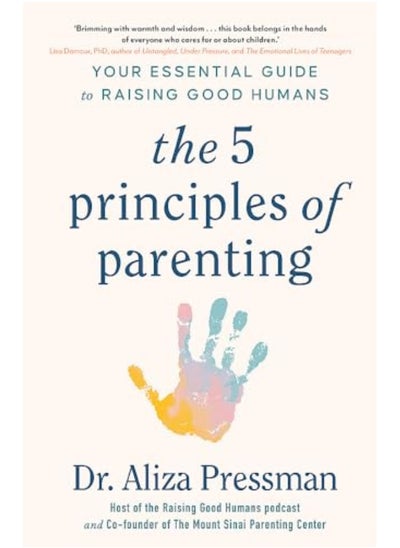 اشتري The Five Principles Of Parenting Your Essential Guide To Raising Good Humans في الامارات