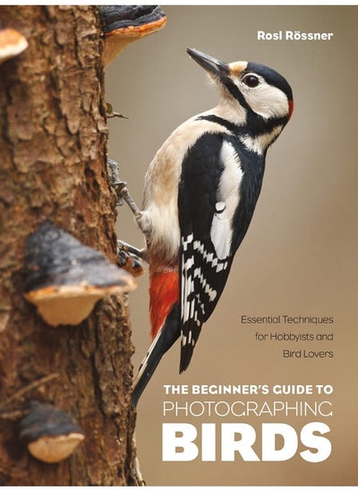 Buy The Beginner's Guide to Photographing Birds: Essential Techniques for Hobbyists and Bird Lovers in UAE