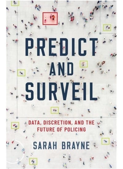 اشتري Predict and Surveil: Data, Discretion, and the Future of Policing في الامارات