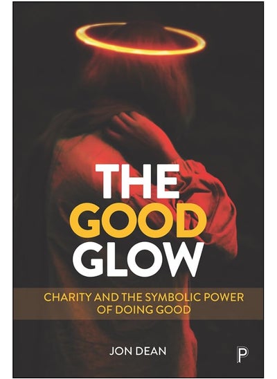 اشتري The Good Glow: Charity and the Symbolic Power of Doing Good في الامارات