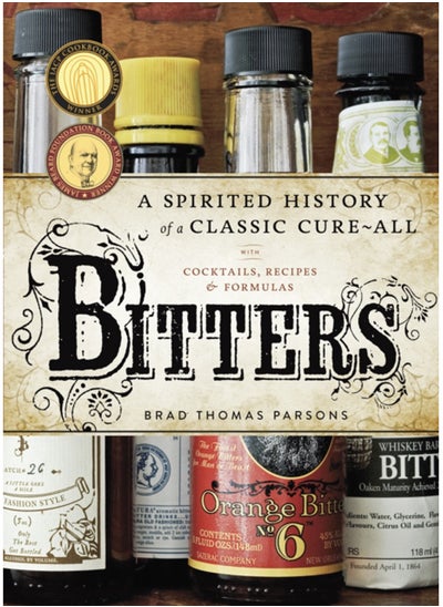 Buy Bitters : A Spirited History of a Classic Cure-All, with Cocktails, Recipes, and Formulas in Saudi Arabia