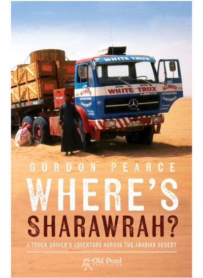 Buy Where's Sharawrah? : A Truck Driver's Adventure Across the Arabian Desert in Saudi Arabia