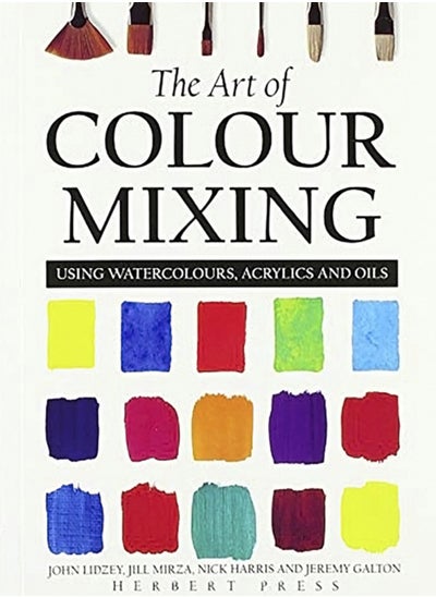 اشتري The Art of Colour Mixing : Using Watercolours, Acrylics and Oils في السعودية