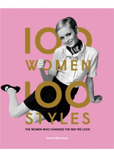 اشتري 100 Women * 100 Styles : The Women Who Changed the Way We Look في الامارات