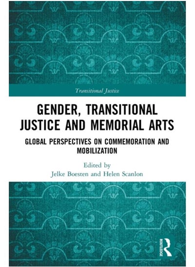 اشتري Gender, Transitional Justice and Memorial Arts : Global Perspectives on Commemoration and Mobilization في الامارات